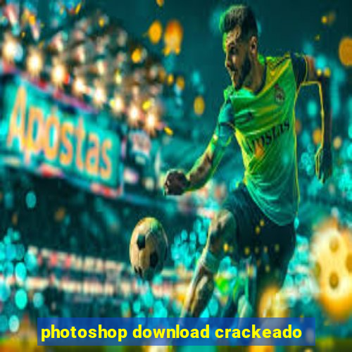 photoshop download crackeado